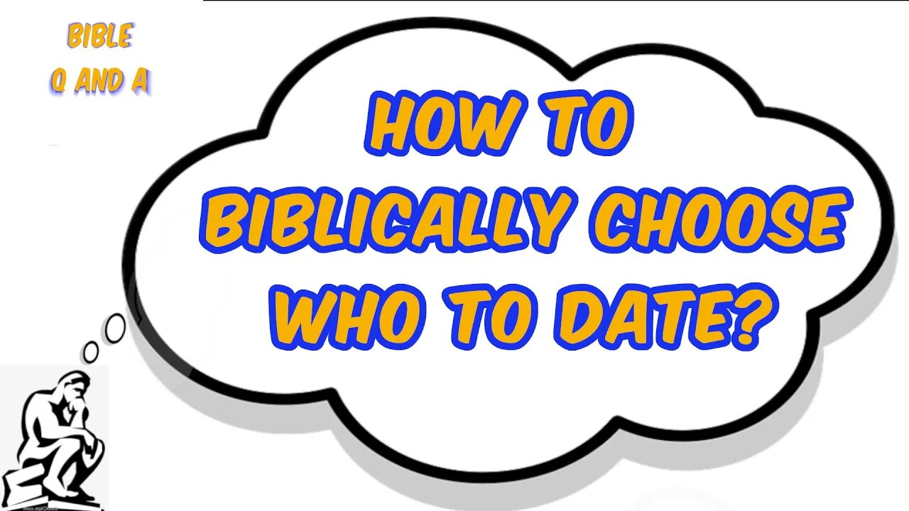 How to Biblically Choose Who to Date?