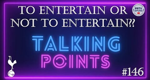 #146 | TO ENTERTAIN OR NOT TO ENTERTAIN?? | Talking Points Podcast | #spurs #podcasts #토트넘홋스퍼