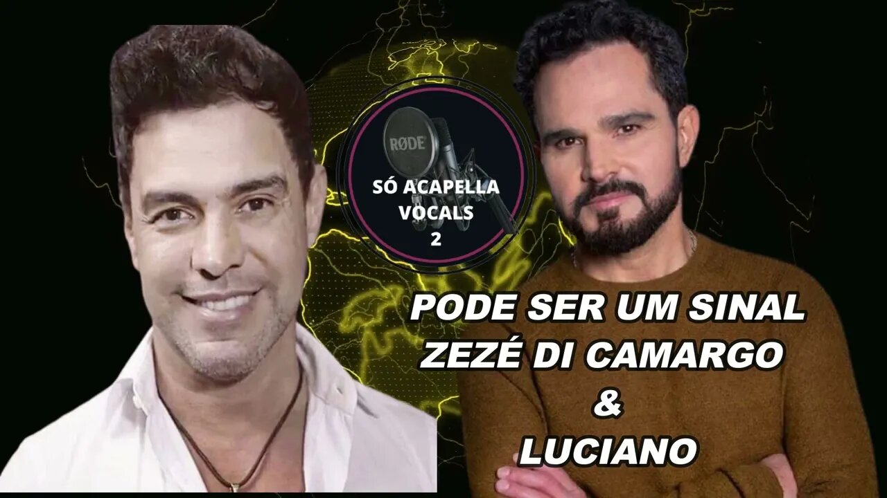 Pode Ser Um Sinal - Zezé Di Camargo e Luciano ACapella