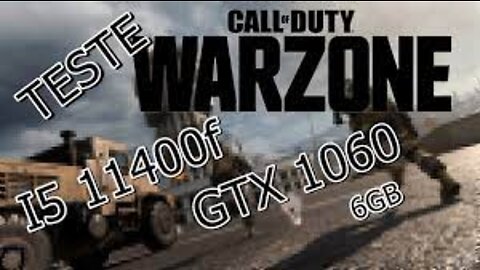 CALL OF DUTY WARZONE TESTE FPS I5 11400f e GTX 1060