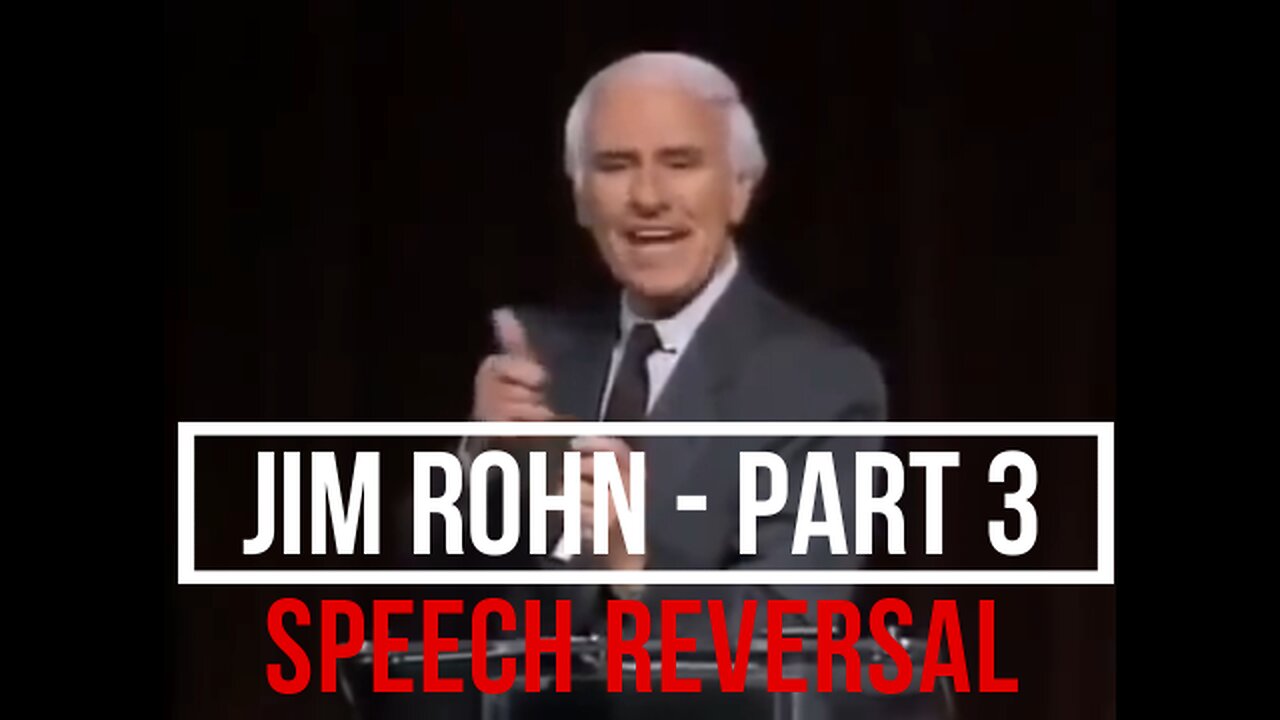 Jim Rohn - Speech Reversal - Part 3