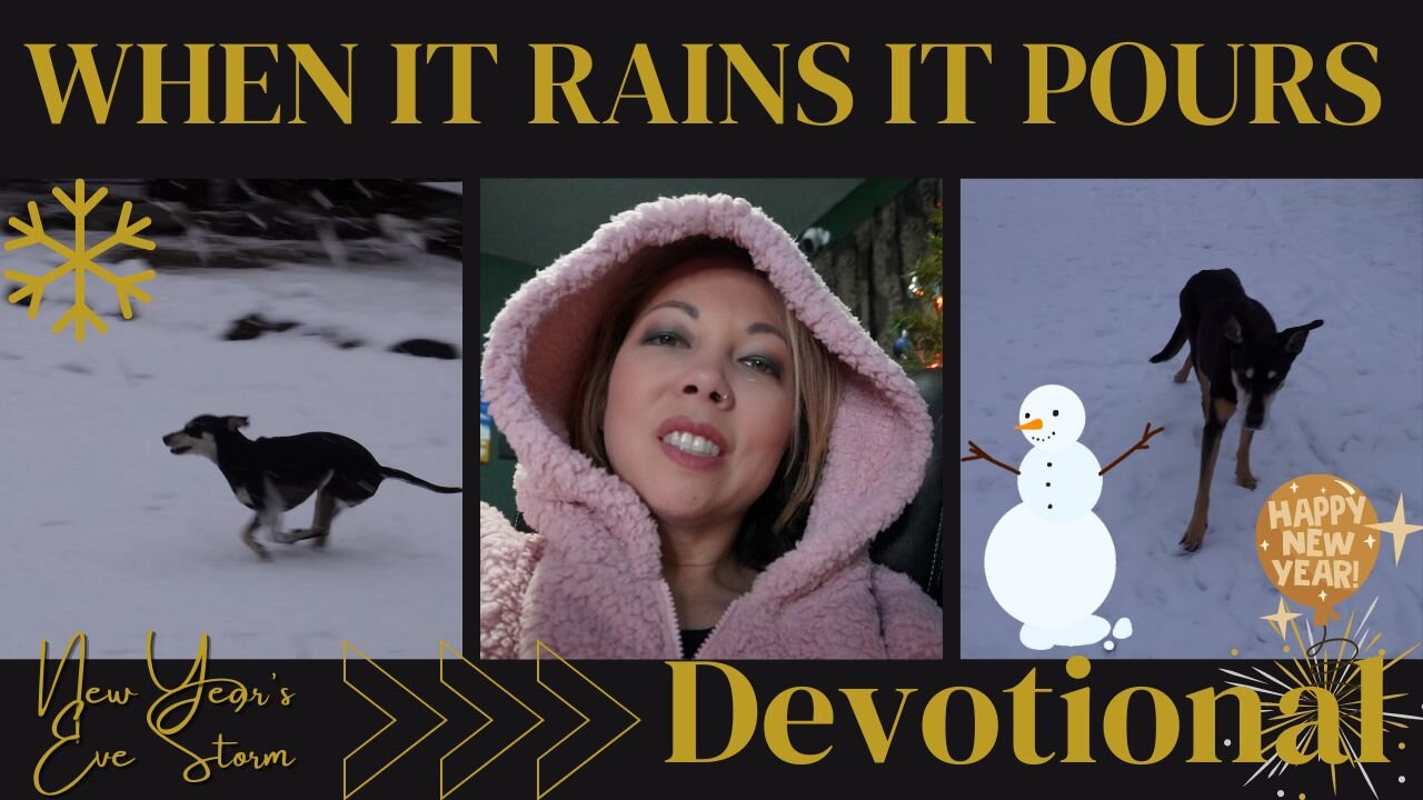 When it Rains It Pours | Winter Storm on New Year's Eve | Devotional