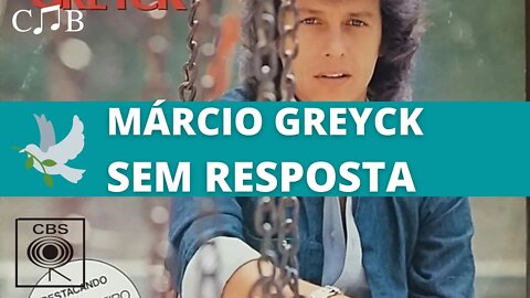 Márcio Greyck - Sem Resposta