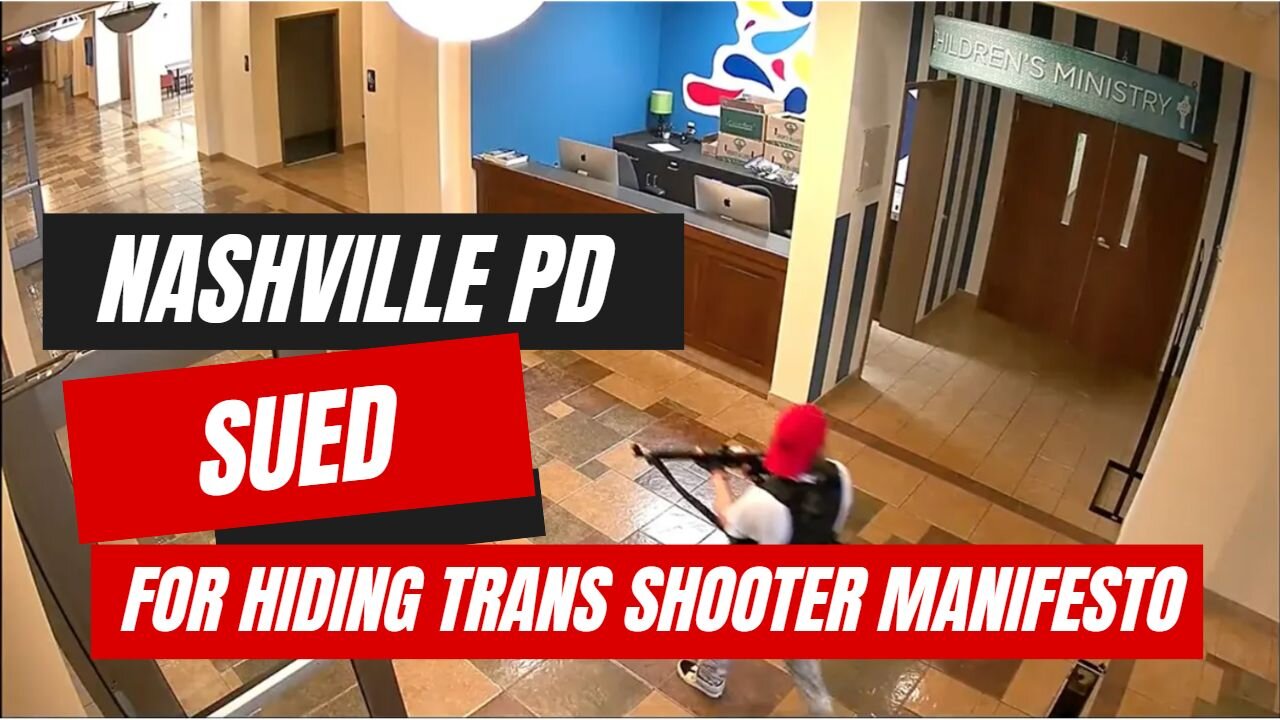 Nashville PD Sued For Covering Up Trans Shooter's Manifesto! 05/05/2023