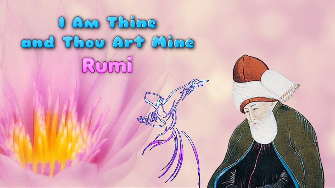 Rumi - I Am Thine and Thou Art Mine, read by Karen Golden