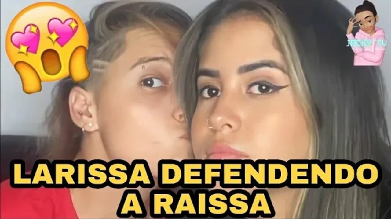 LARISSA LEITE DEFENDENDO RAISSA OLIVEIRA 😯😯😯