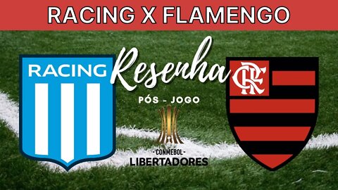 RESENHA PÓS-JOGO RACING 1 X 1 FLAMENGO