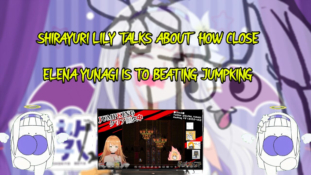 vtuber Shirayuri Lily talks about how close Elena Yunagi is to beating JumpKing