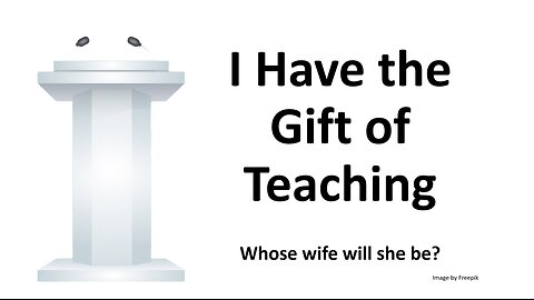 I Have the Gift of Teaching