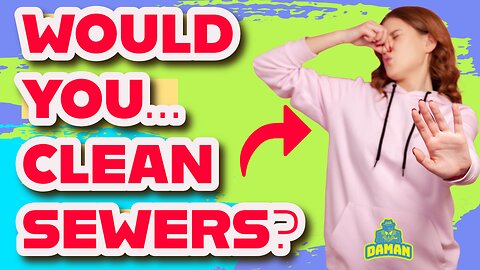 Would You Clean Sewers For 100K #34