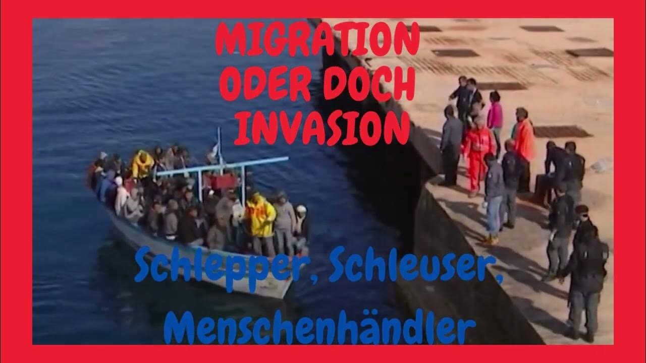 MIGRATION oder doch INVASION ? Schlepper, Schleuser, Menschenhändler...🙈