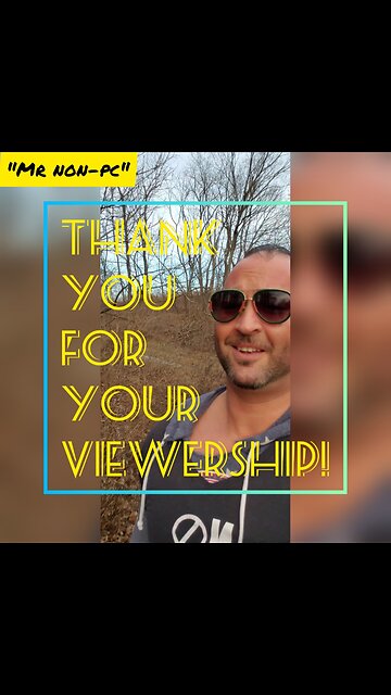MR. NON-PC - Thank You For Your Viewership!