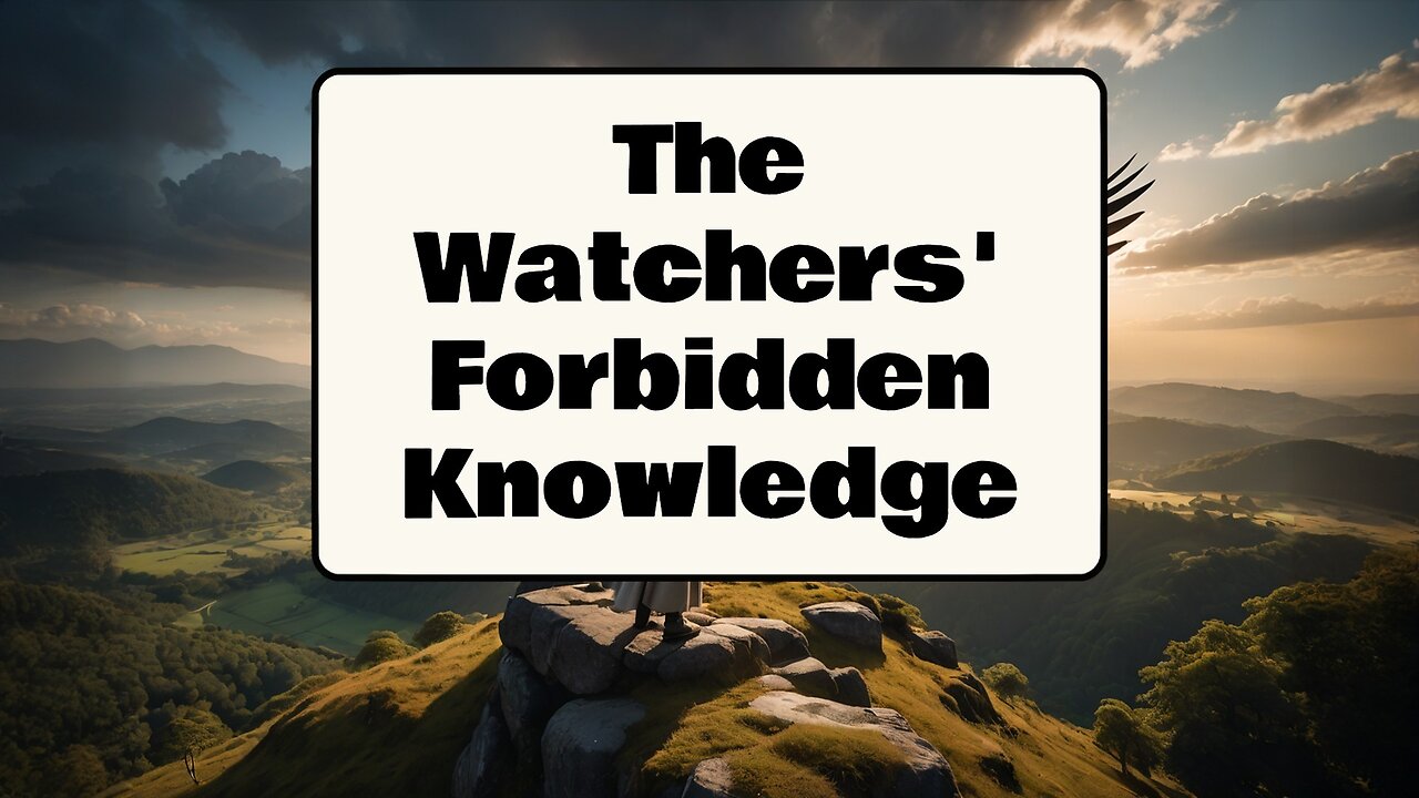 The Watchers' Forbidden Knowledge