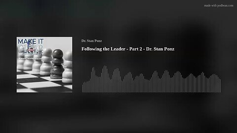 Following the Leader - Part 2 - Dr. Stan Ponz