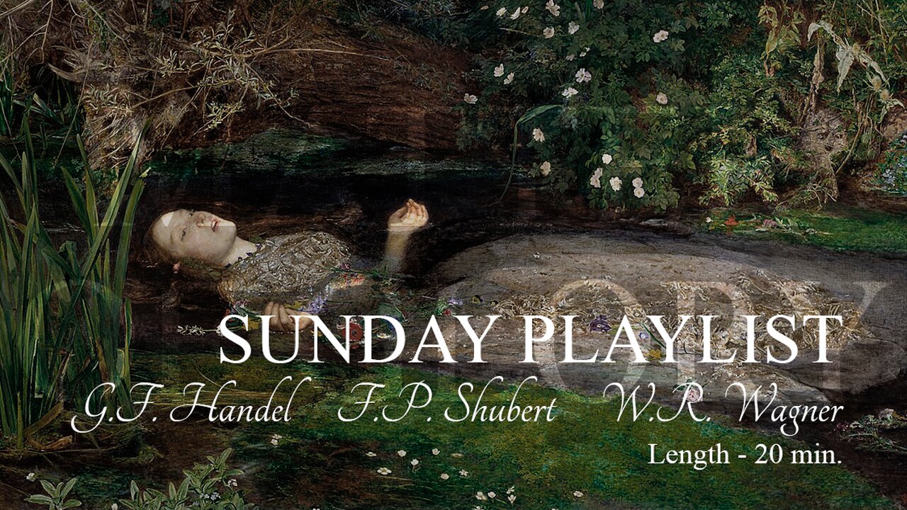 SUNDAY PLAYLIST | G.F. Handel / F.P. Shubert / W.R. Wagner | 20 min.