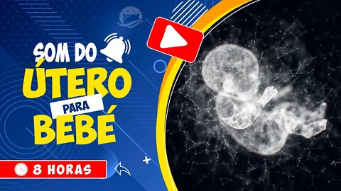 🎧 SOM INFÁLIVEL DO ÚTERO MATERNO 💤 RUÍDO DE BATIMENTOS CARDÍACOS DE BEBÉ NO ÚTERO 🕒 8 HORAS