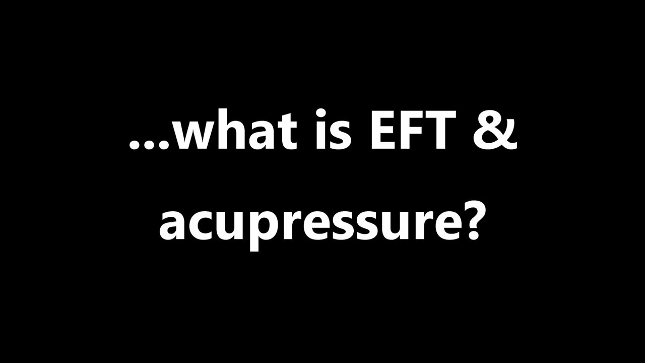 ...what is EFT & acupressure?