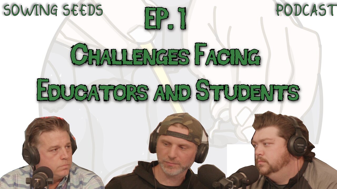 Challenges Facing Educators and Students | Sowing Seeds Podcast | EP 1
