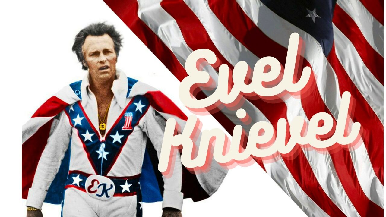 EVEL KNIEVEL WAS A LEGEND