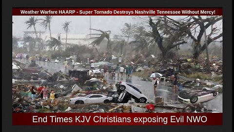 Weather Warfare HAARP - Super Tornado Destroys Nashville Tennessee Without Mercy!