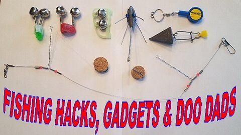 FISHING HACKS, GADGETS & DO DADS!