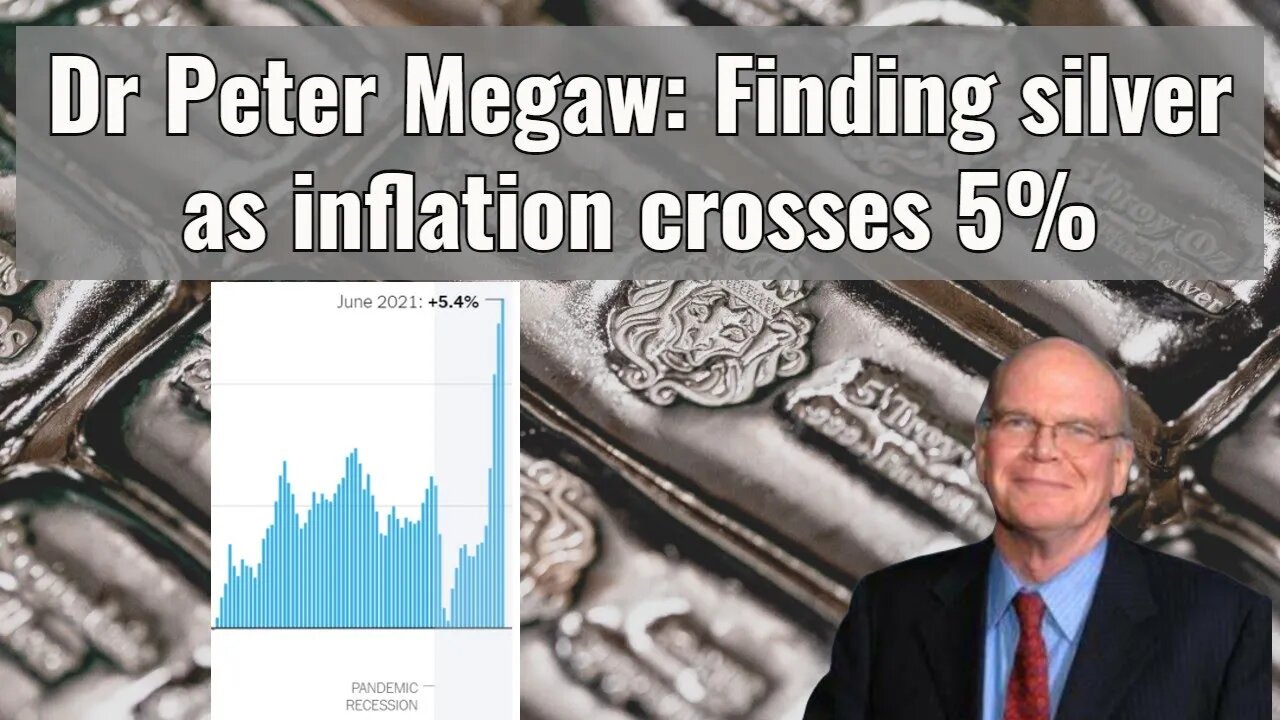 Peter Megaw: Finding silver as inflation crosses 5%!