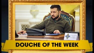 DOUCHE OF THE WEEK: Volodymyr Zelensky