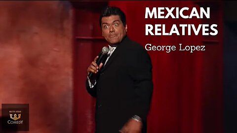 George Lopez: ''Mexican Relatives''