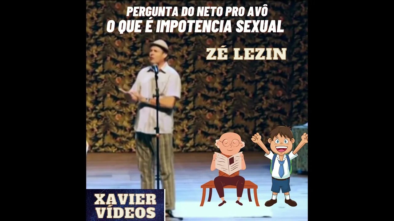 ZÉ LEZIN PERGUNTA DO NETO PRO AVô O QUE É IMPOTENCIA SEXUAL