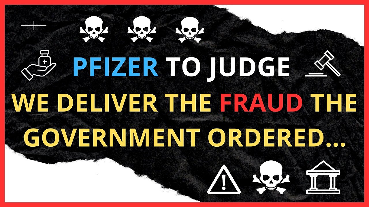 PFIZER TO JUDGE ~ WE DELIVER THE FRAUD THE GOVERNMENT ORDERED...