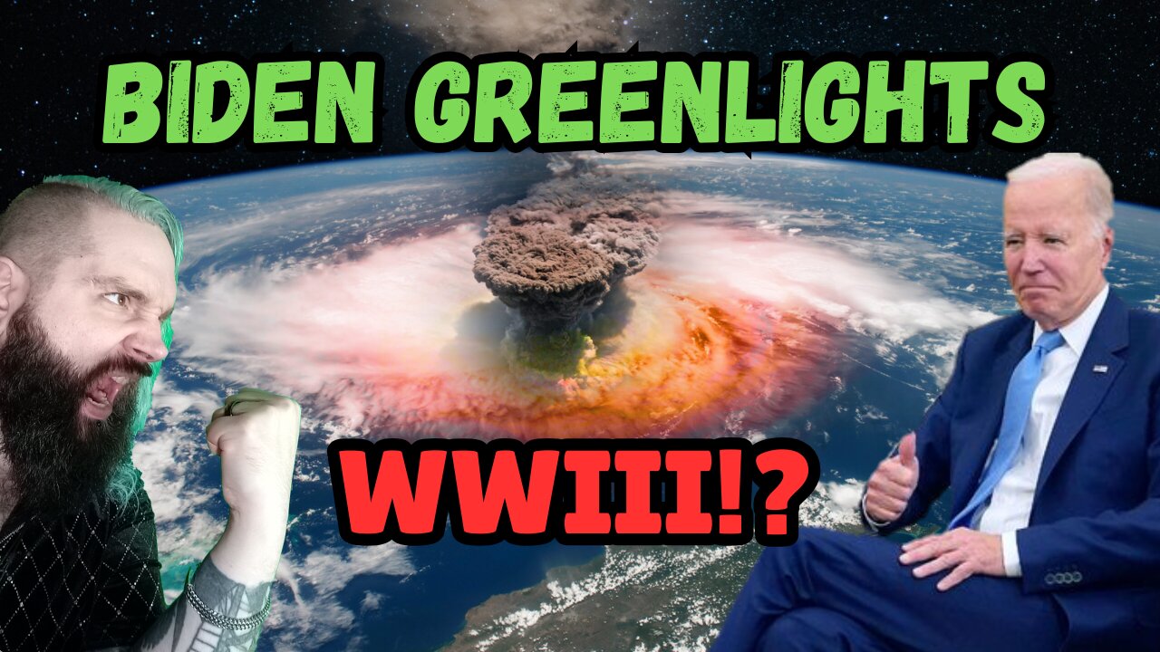 Biden greenlights WWIII!?