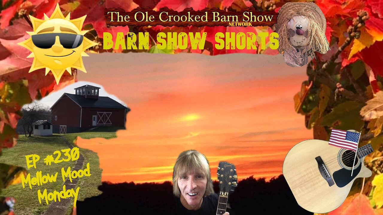 "Barn Show Shorts " Ep. #230 “Mellow Mood Mondays”