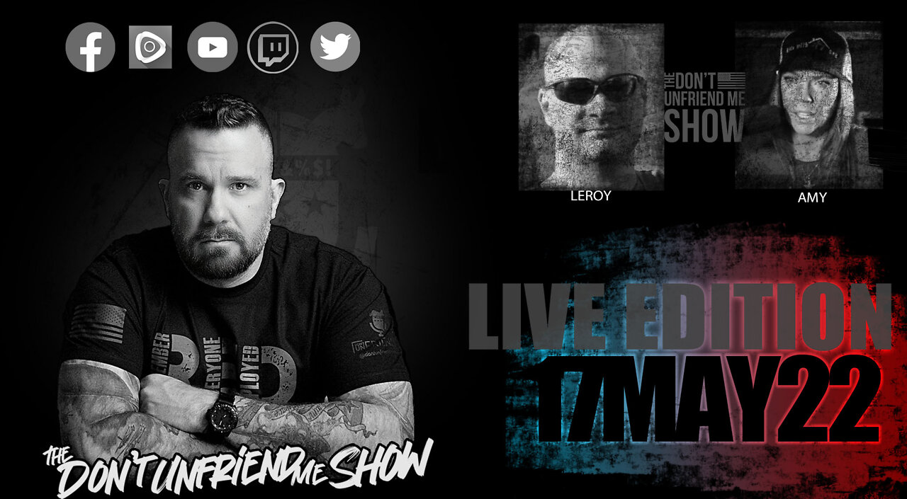 EPISODE 025 | 16MAY22 LIVE VERSION | The Don't Unfriend Me Show