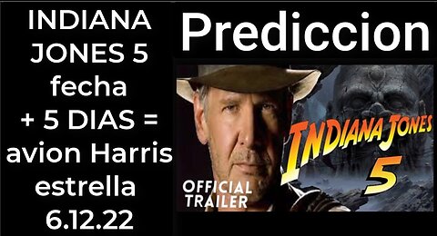 Prediccion: INDIANA JONES fecha + 5 DIAS = avion Harris estrella 6.12.22