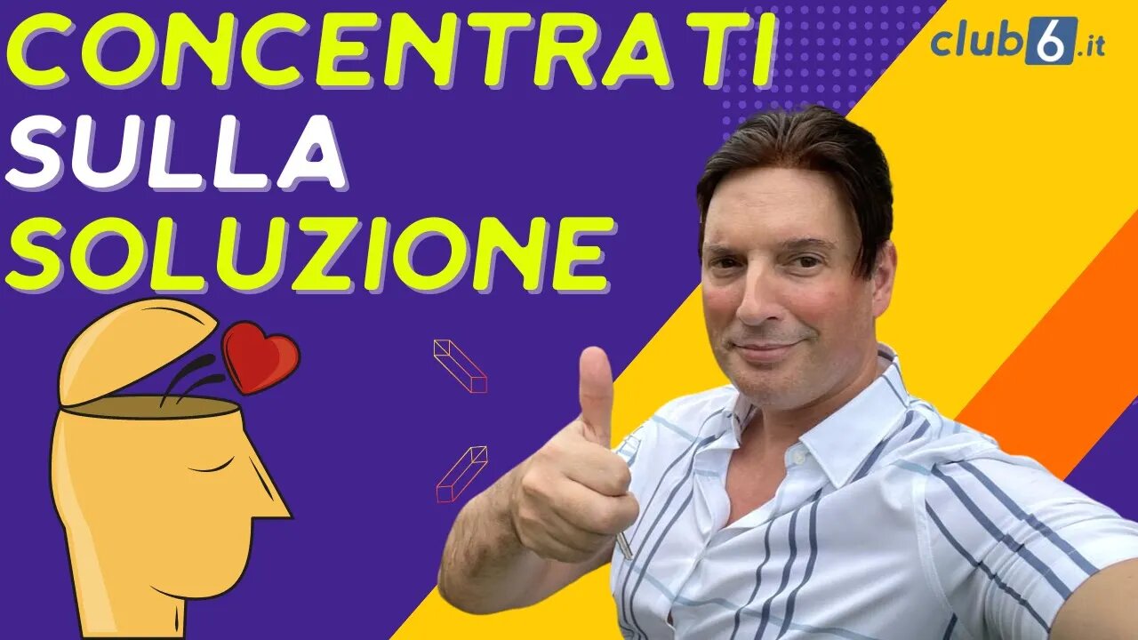Concentrarsi sulla soluzione. Ecco la chiave del successo