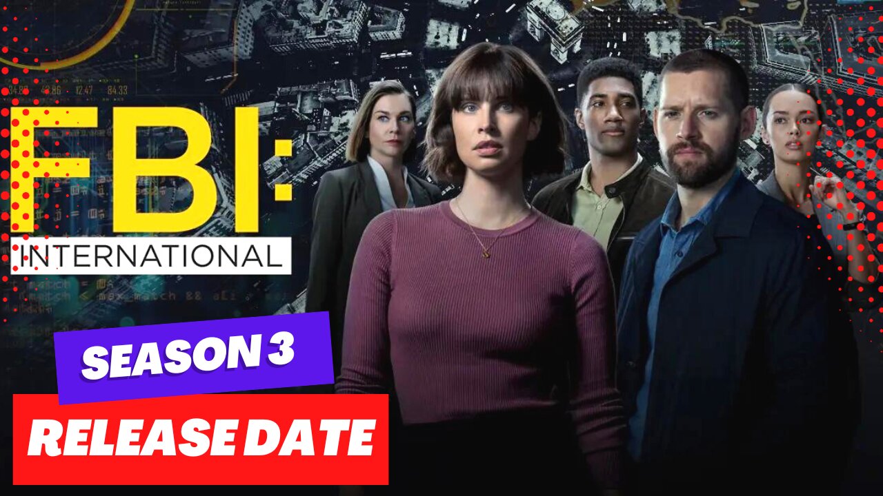 FBI International Season 3 Release Date & Everything You Need To Know