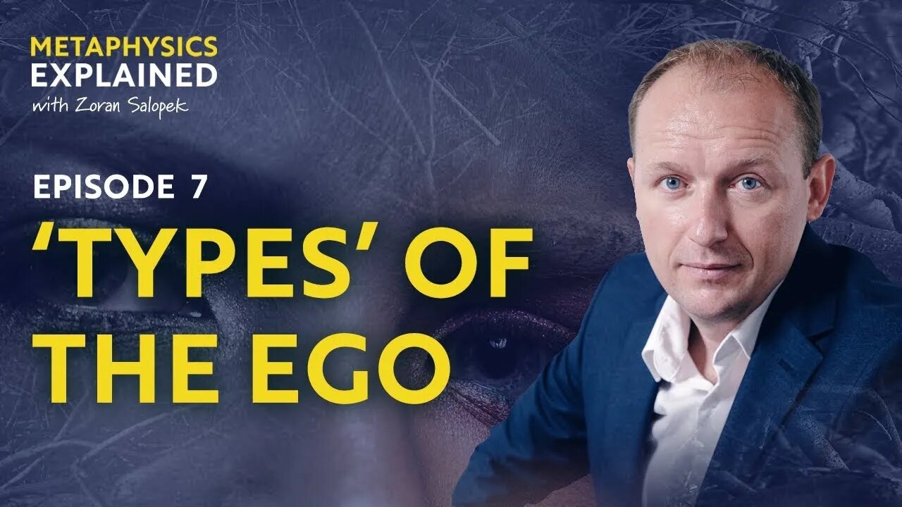 "TYPES" OF THE EGO / METAPHYSICS SERIES - EPISODE 7 / ZORAN SALOPEK / ATMA