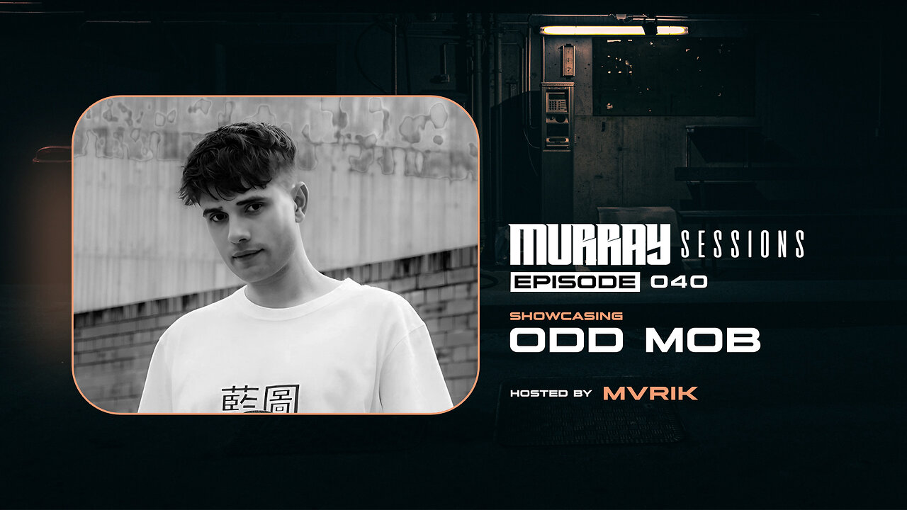 Murray Sessions 040 - Showcasing: Odd Mob