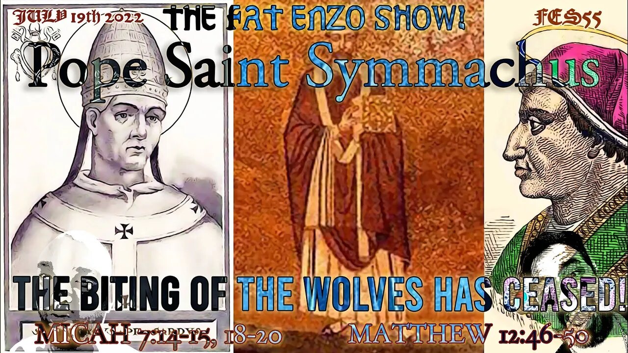 FES55 | Pope Saint Symmachus | The biting of the wolves has ceased!