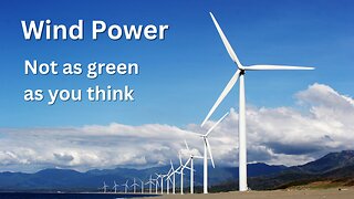 Wind Power: Not as green as you think.