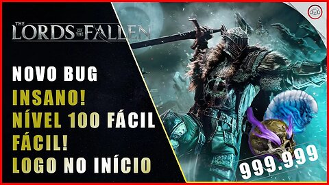 Lords of the Fallen, Este novo bug é insano, 100 de nível logo no início fácil Fácil! | Super-Dica