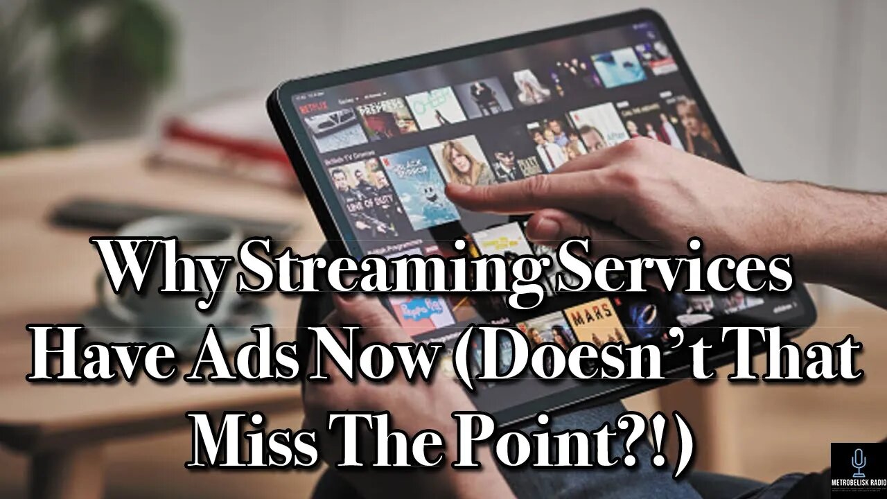 Why Streaming Services Have Ads Now (Doesn't That Miss The Point?!)