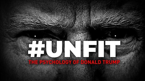 # UNFIT THE PSYCHOLOGY OF DONALD TRUMP