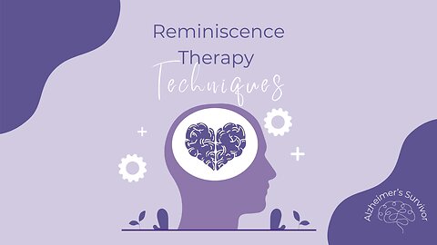 Reminiscence Therapy - Techniques