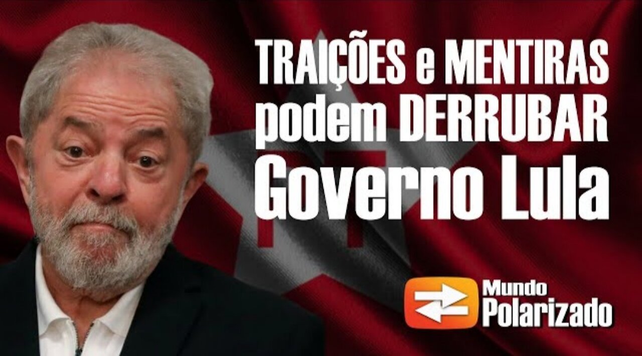 Traições e Mentiras podem DERRUBAR Governo Lula_HD by Mundo Polarizado