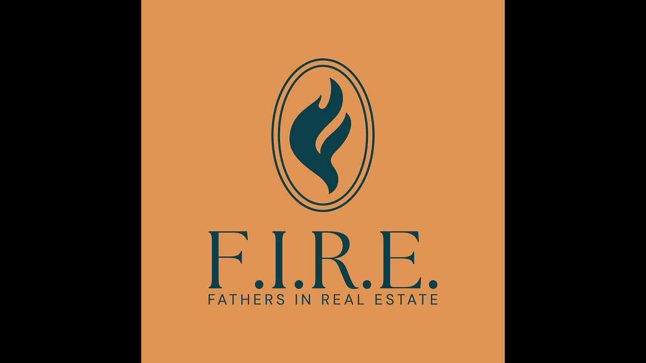 Welcome to FIRE - Fathers in Real Estate