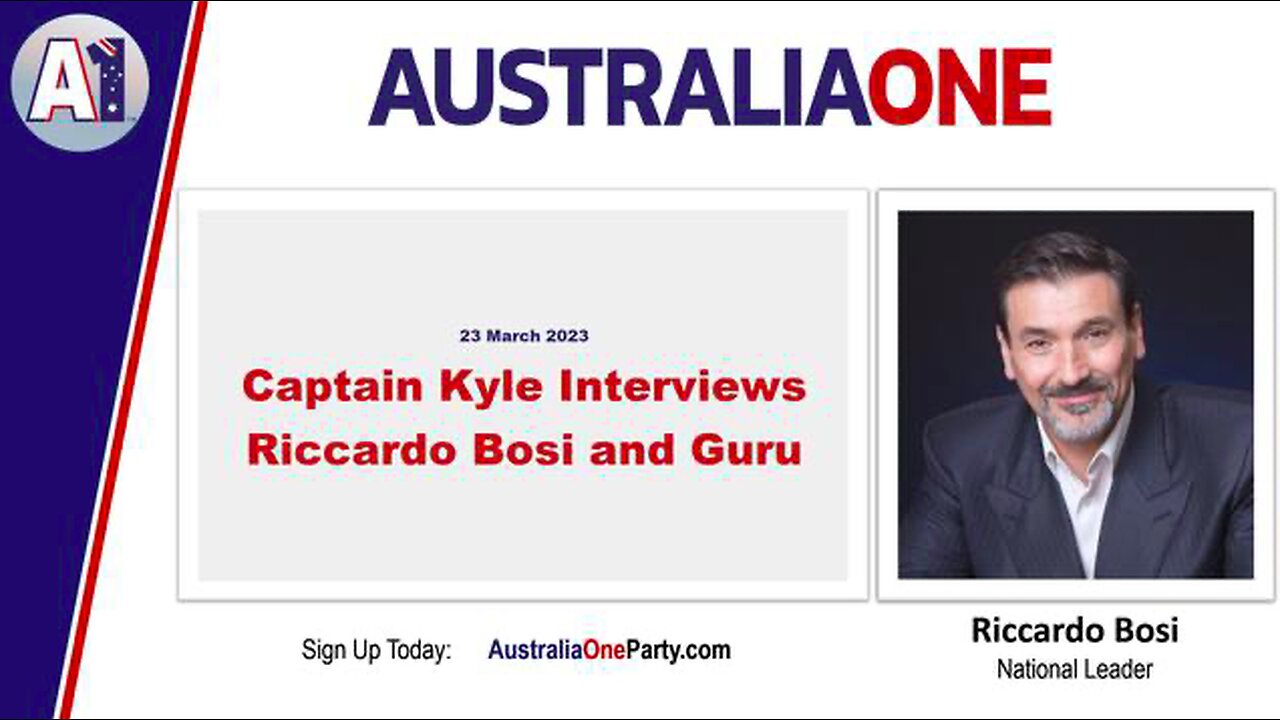 23 March 2023 - AustraliaOne Party (A1) - Captain Kyle Interviews Riccardo Bosi and Guru