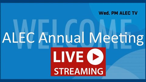 ALEC TV Annual Meeting Wednesday afternoon livestream