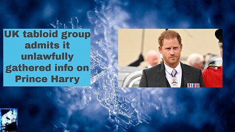 UK tabloid group admits it unlawfully gathered info on Prince Harry