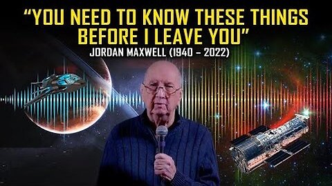 Jordan Maxwell ~ Some Things Public Must Now Know!